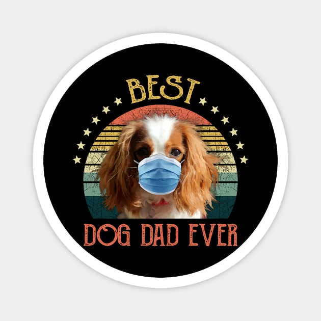 Mens Best Dog Dad Ever Cavalier King Charles Spaniel Fathers Day Gift Magnet by gussiemc